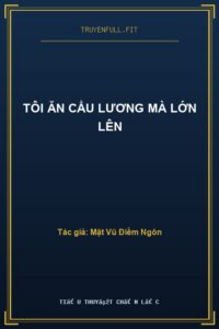 Tôi Ăn Cẩu Lương Mà Lớn Lên
