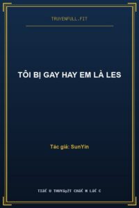 Tôi Bị Gay Hay Em Là Les