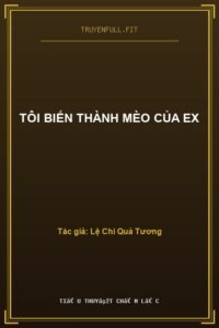 Tôi Biến Thành Mèo Của Ex