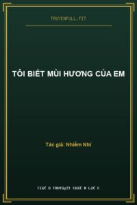 Tôi Biết Mùi Hương Của Em