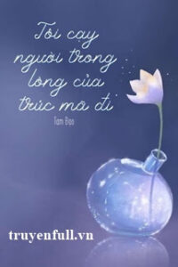 Tôi Cạy Người Trong Lòng Của Trúc Mã Đi