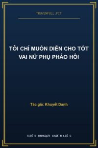 Tôi Chỉ Muốn Diễn Cho Tốt Vai Nữ Phụ Pháo Hôi