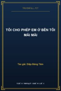 Tôi Cho Phép Em Ở Bên Tôi Mãi Mãi