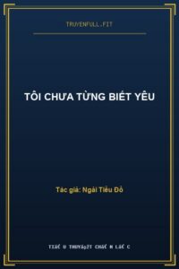 Tôi Chưa Từng Biết Yêu