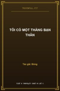 Tôi Có Một Thằng Bạn Thân