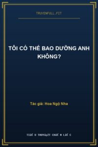 Tôi Có Thể Bao Dưỡng Anh Không?