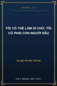Tôi Có Thể Làm Gì Chứ, Tôi Có Phải Con Người Đâu