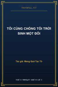 Tôi Cùng Chồng Tôi Trời Sinh Một Đôi