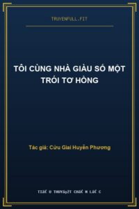Tôi Cùng Nhà Giàu Số Một Trói Tơ Hồng