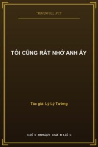 Tôi Cũng Rất Nhớ Anh Ấy