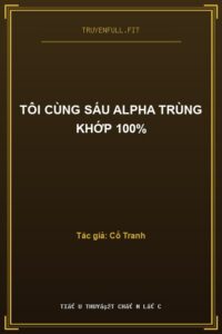 Tôi Cùng Sáu Alpha Trùng Khớp 100%