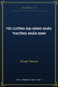 Tối Cường Đại Năng Khác Thường Nhân Sinh