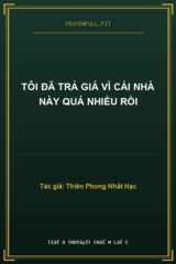 Tôi Đã Trả Giá Vì Cái Nhà Này Quá Nhiều Rồi