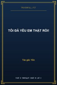 Tôi Đã Yêu Em Thật Rồi!