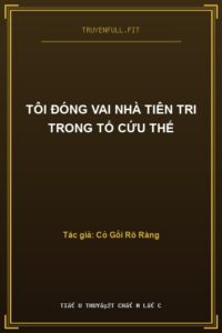 Tôi Đóng Vai Nhà Tiên Tri Trong Tổ Cứu Thế