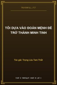 Tôi Dựa Vào Đoán Mệnh Để Trở Thành Minh Tinh