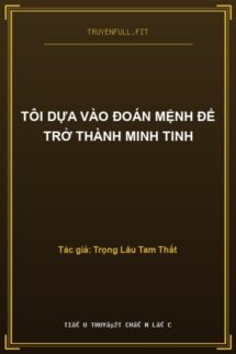 Tôi Dựa Vào Đoán Mệnh Để Trở Thành Minh Tinh