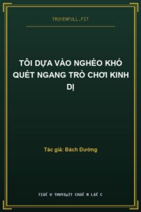 Tôi Dựa Vào Nghèo Khó Quét Ngang Trò Chơi Kinh Dị​