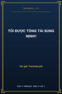 Tôi Được Tổng Tài Sủng Nịnh!!