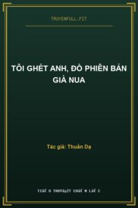 Tôi Ghét Anh, Đồ Phiên Bản Già Nua