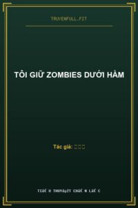 Tôi Giữ Zombies Dưới Hầm