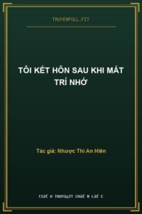 Tôi Kết Hôn Sau Khi Mất Trí Nhớ
