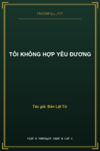 Tôi Không Hợp Yêu Đương