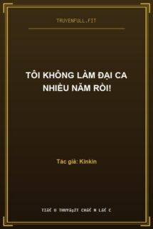 Tôi Không Làm Đại Ca Nhiều Năm Rồi!