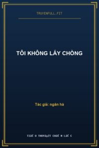 Tôi Không Lấy Chồng