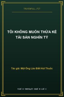 Tôi Không Muốn Thừa Kế Tài Sản Nghìn Tỷ