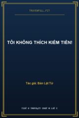 Tôi Không Thích Kiếm Tiền!