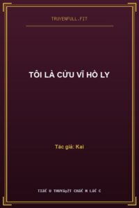 Tôi Là Cửu Vĩ Hồ Ly