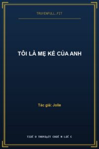 Tôi Là Mẹ Kế Của Anh
