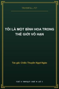 Tôi Là Một Bình Hoa Trong Thế Giới Vô Hạn