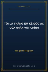 Tôi Là Thằng Em Kế Độc Ác Của Nhân Vật Chính