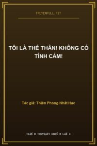 Tôi Là Thế Thân! Không Có Tình Cảm!