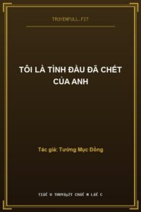 Tôi Là Tình Đầu Đã Chết Của Anh