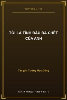 Tôi Là Tình Đầu Đã Chết Của Anh