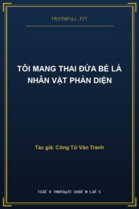 Tôi Mang Thai Đứa Bé Là Nhân Vật Phản Diện