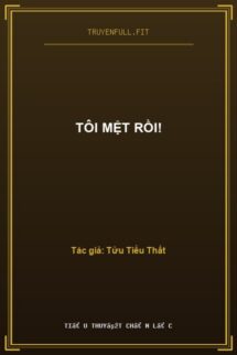Tôi Mệt Rồi!