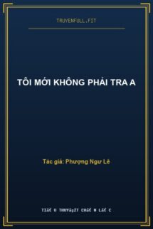 Tôi Mới Không Phải Tra A