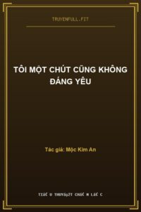 Tôi Một Chút Cũng Không Đáng Yêu