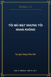 Tôi Mù Mặt Nhưng Tôi Nhan Khống