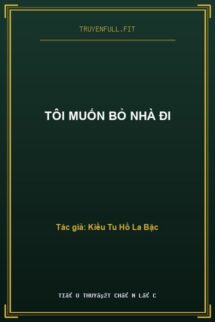 Tôi Muốn Bỏ Nhà Đi