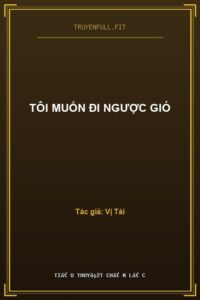 Tôi Muốn Đi Ngược Gió