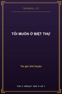 Tôi Muốn Ở Biệt Thự