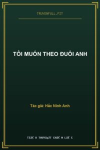 Tôi Muốn Theo Đuổi Anh