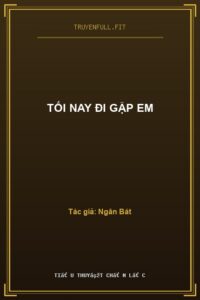 Tối Nay Đi Gặp Em