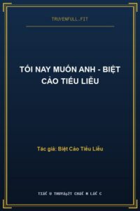 Tối Nay Muốn Anh – Biệt Cảo Tiếu Liễu