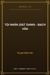 Tội Nhân (Dật Danh) – Bạch Vân